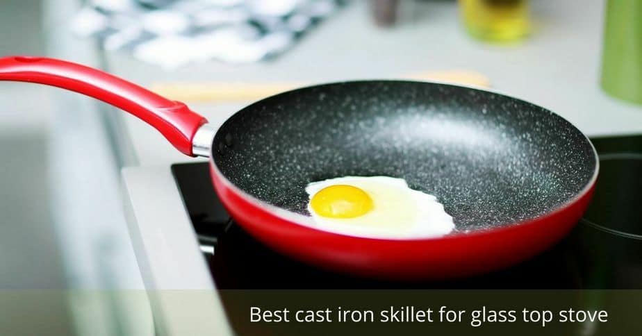 best cast iron skillet for glass top stove