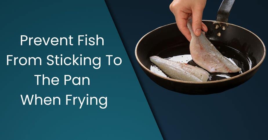 How to prevent fish from sticking to the pan when frying